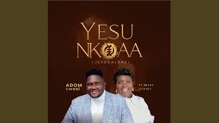 Yesu Nkoaa feat Becky Bonney [upl. by Otiv]