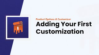 Creating Your First Customization with Product Options amp Customizer [upl. by Solita175]