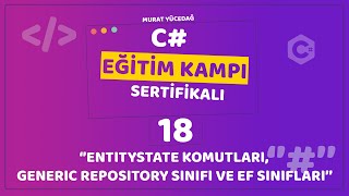 C Eğitim Kampı Ders 18  EntityState Komutları Generic Repository Sınıfı ve Ef Sınıfları [upl. by Suh]