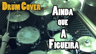 Fernandinho  Ainda que a Figueira  Drum Cover [upl. by Nimoynib]