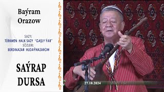 Baýram Orazow ― quotSaýrap dursaquot  saz halk sazy quotGaşly ýar söz B Hudaýnazarow [upl. by Eniamret121]