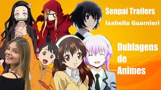 Isabella Guarnieri Dublagens de Animes  Senpai Trailers [upl. by Annohsat81]