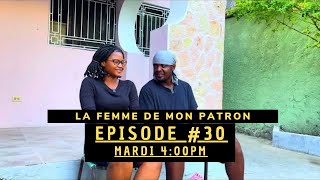 LA FEMME DE MON PATRON épisode  30 [upl. by Aelat]