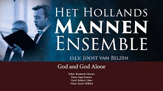 God and God Alone  Het Hollands Mannen Ensemble olv Joost van Belzen [upl. by Ainessey]