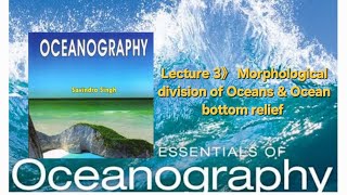 Lecture 3》Morphological division of Oceans 》Continental Shelf ampSlope 》Abysaal plain 》Sea mount [upl. by Nnaesor]