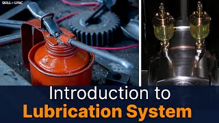 Introduction to Lubrication system  SkillLync [upl. by Anivram]