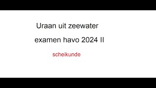 Uraan uit zeewater havo examen 2024 II [upl. by Rema]