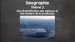 1ère STMG  Géographie  Thème 2  Une diversification des espaces et des acteurs de la production [upl. by Lucian304]