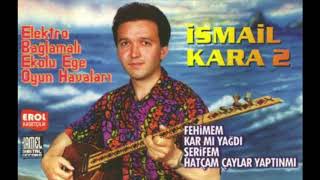 İsmail Kara  Hatçem Çayları Yaptın Mı [upl. by Ronalda]