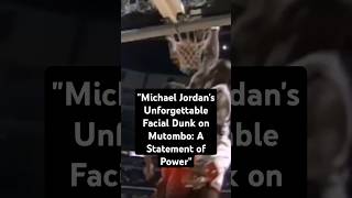 quotMichael Jordans Unforgettable Facial Dunk on Mutombo A Statement of Powerquot shorts [upl. by Luapnhoj530]