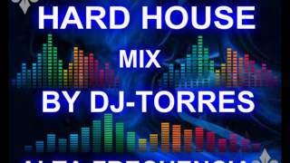 HARD HOUSE MIX BY DJTORRES REMIX PRODUCERwmv [upl. by Notnats]