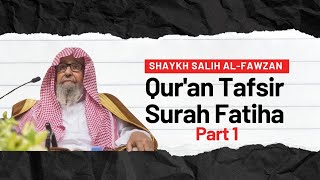 Tafsir Surah AlFatiha Part 1  English Subtitles  Shaykh Salih alFawzan حفظه الله [upl. by Hans]