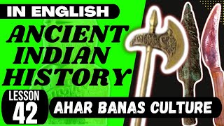 Ahar Banas Chalcolithic Culture  UPSC Ancient Indian History ENGLISH  L 042 [upl. by Akinal]