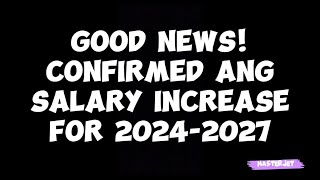 GOOD NEWS CONFIRMED NA ANG SALARY INCREASE FOR 20242027 [upl. by Harrietta639]