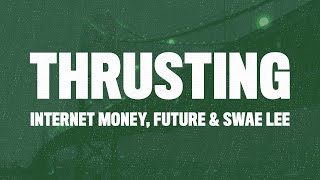 Internet Money  Thrusting Lyrics ft Future amp Swae Lee [upl. by Otrebtuc]