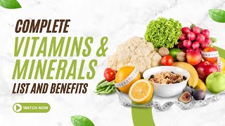 Complete List of Vitamins and Minerals Health Benefits amp Where to Find Them [upl. by Latricia689]