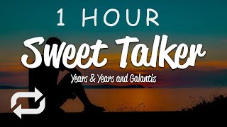 1 HOUR 🕐  Years amp Years and Galantis  Sweet Talker Lyrics [upl. by Ecinrahs]