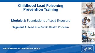 Module 1 Foundations of Lead Exposure  Video Segment 1 Lead as a Public Health Concern [upl. by Bertrand330]