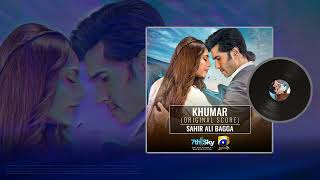 Khumar OST  Ft Feroze Khan  Neelam Muneer  Sahir Ali Bagga  Har Pal Geo  7th Sky Entertainment [upl. by Jardena]