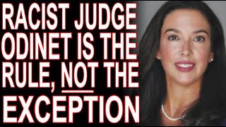 MoT 36 Racist Judge Odinet Is The Rule Not The Exception [upl. by Creight]