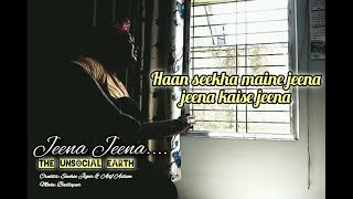 Jeena Jeena song Unplugged  theunsocialearth [upl. by Ahsillek]