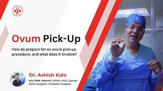 How to Prepare for an Ovum PickUp OPU Procedure A StepbyStep Guide with Dr Ashish Kale [upl. by Pubilis401]