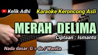 MERAH DELIMA  KARAOKE KERONCONG ASLI NADA WANITA [upl. by Nazar]