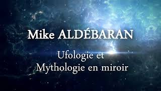 Ufologie et mythologie en miroir  Mike ALDEBARAN Extrait [upl. by Hackett]