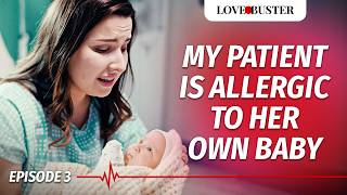 My Patient Is Allergic To Her Own Baby  SAVING HEARTS  Ep3 LoveBuster [upl. by Amalburga]