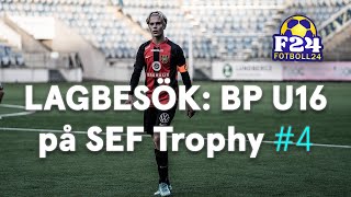 Lagbesök BP U16 på SEF Trophy 4  Kvartsfinal mot ett tufft Lunds BK [upl. by Russia]