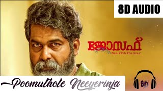 Poomuthole Neeyerinja 8D Song  Joseph Malayalam Movie 2018  Use Headphones [upl. by Yznel]