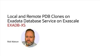 Local and Remote Pluggable Database Clones on Exadata Database Service on Exascale EXADBXS [upl. by Xino]