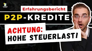 P2PKREDITE UND STEUERN Viele Anleger sind von der hohen Steuerbelastung überrascht [upl. by Crin]