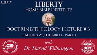 Doctrine of the Bible Bibliology part 3  Liberty Home Bible Institute  HL Willmington [upl. by Aratihc]