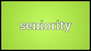 Seniority Meaning [upl. by Ogata]