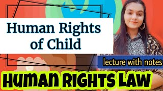 Human Rights of CHILDInternational and Indian provision Human Rights Law lecture with notes Lawvita [upl. by Attikram856]