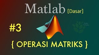 Tutorial Matlab Bahasa Indonesia Dasar 3  Matrix part 2  Operasi Matriks [upl. by Anujra]