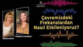 Çevremizdeki Frekanslardan Nasıl Etkileniyoruz  Yurdaay Onaran [upl. by Nosaj]