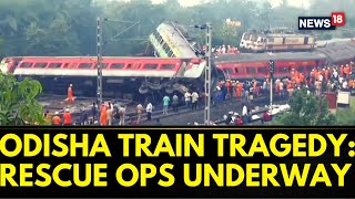 Odisha Accident Latest News  Train Derailment In Odisha Leaves Over 200 Dead 900 Injured  News18 [upl. by Wertheimer]