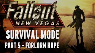 Fallout New Vegas  Survival Mode  Part 5  Forlorn Hope [upl. by Adidnere]