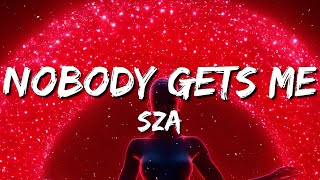 SZA  Nobody Gets Me Lyrics [upl. by Jacinta]