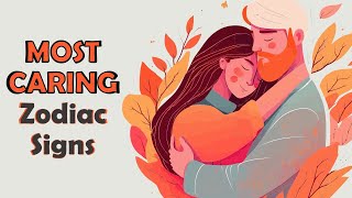 These are the MOST CARING Zodiac Signs [upl. by Shayn808]