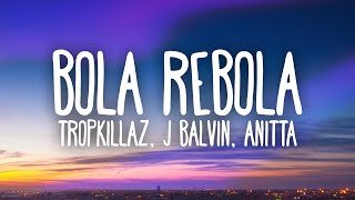 Tropkillaz J Balvin Anitta  Bola Rebola Letra [upl. by Dagna440]