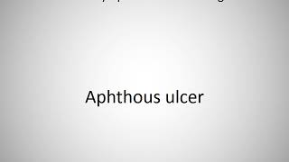 How to say Aphthous ulcer in English [upl. by Donnamarie]