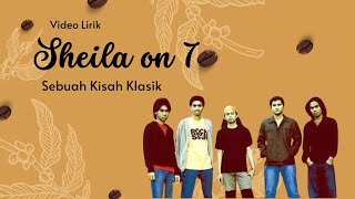 Sheila On 7  Sebuah Kisah Klasik Lyrics Video [upl. by Sillig]