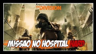 The Division Beta Gameplay Missão no Hospital MODO HARD ft Ativegamers amp GoDSeiji [upl. by Nnairda698]