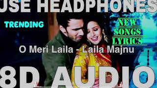 O Meri Laila  Laila Majnu 8D Audio trendingsong song indiansongs mnasongs MNAsongsd1s [upl. by Xymenes]