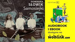 SAMOSIEJKI  DOMINIKA SŁOWIK  AUDIOBOOK PL  CZYTAJ PL [upl. by Emmi731]