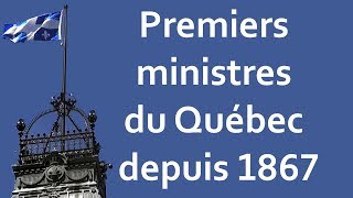 Chronologie des Premiers Ministres du Québec depuis 1867 [upl. by Anai]