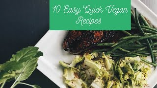 10 Quick Easy Delicious Vegan Recipes [upl. by Akirdnas448]